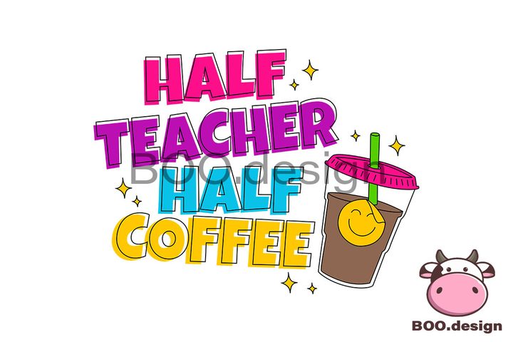 Half Teacher Half Coffee Svg, School Svg Graphic by BOO.design · Creative Fabrica