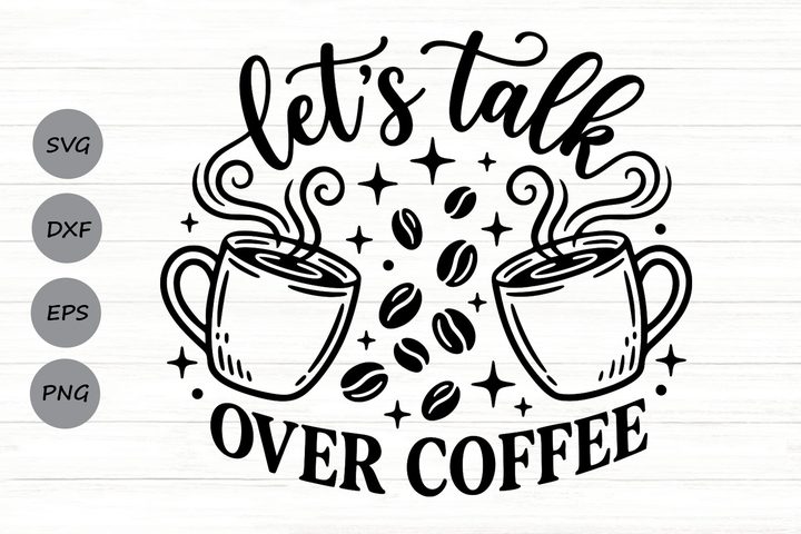 Let's Talk over Coffee Svg. Graphic by CosmosFineArt · Creative Fabrica