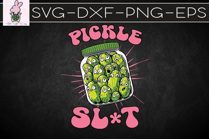 Pickle Slut Who Loves Pickles Funny SVG Graphic by Turtle Rabbit · Creative Fabrica